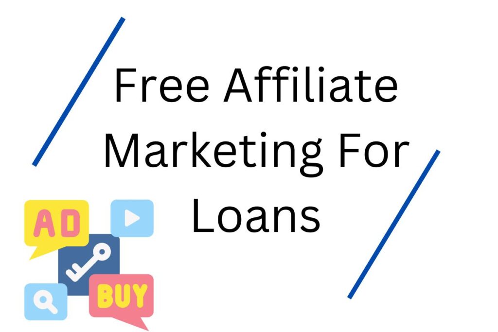 Free Affiliate Marketing For Loans