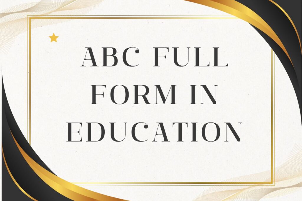 Abc Full Form In Education