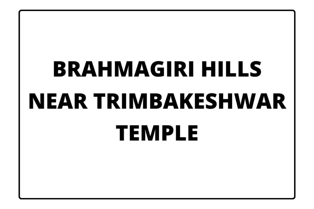 Brahmagiri hills near Trimbakeshwar Temple