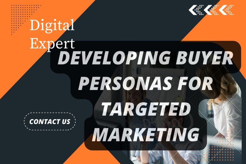 Developing Buyer Personas For Targeted Marketing