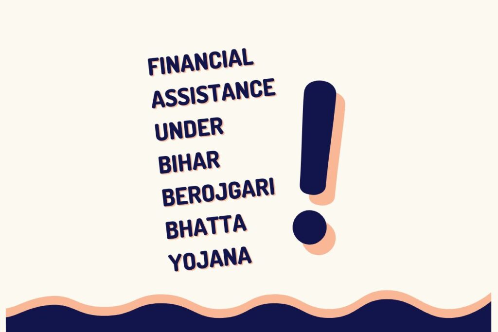 Financial assistance under Bihar Berojgari Bhatta Yojana