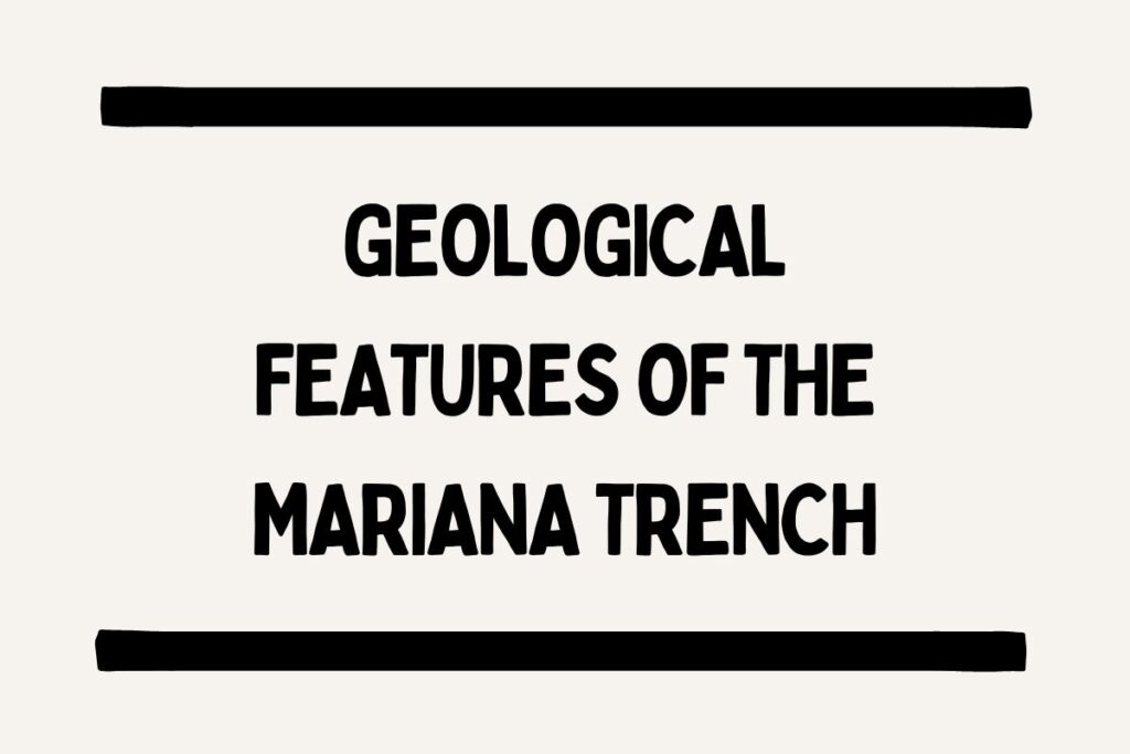 Geological Features of The Mariana Trench