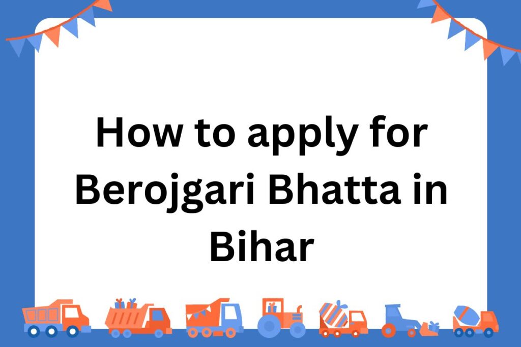 How to apply for Berojgari Bhatta in Bihar