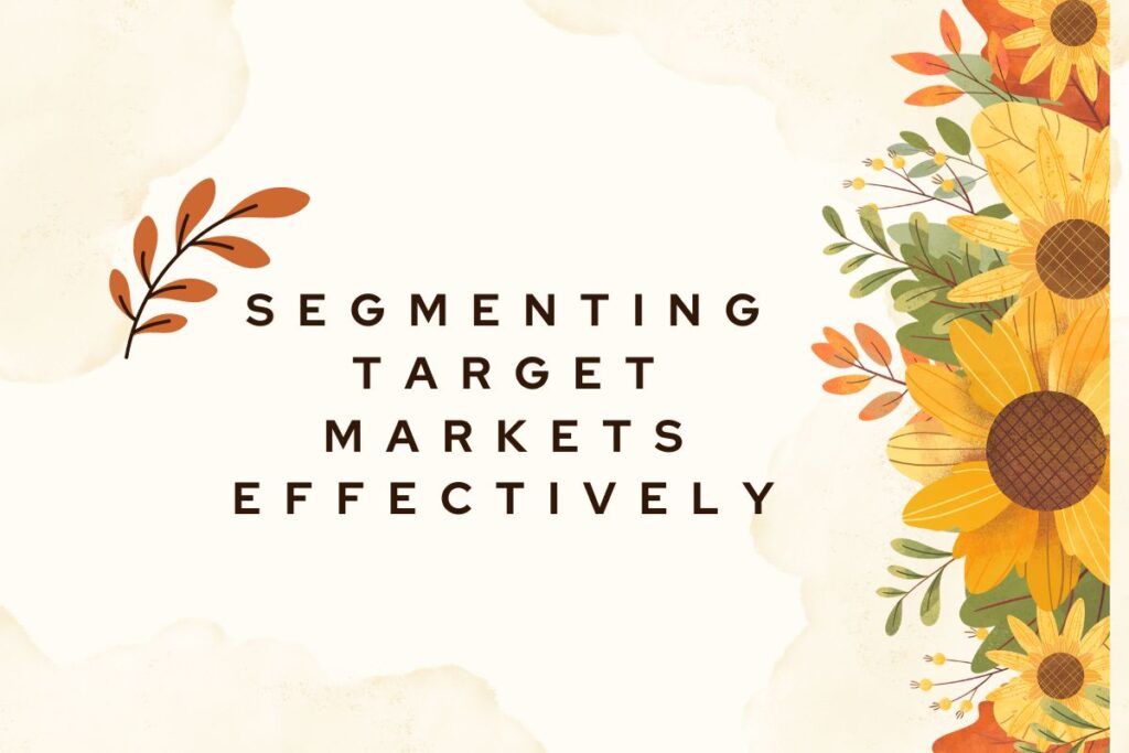 Segmenting Target Markets Effectively