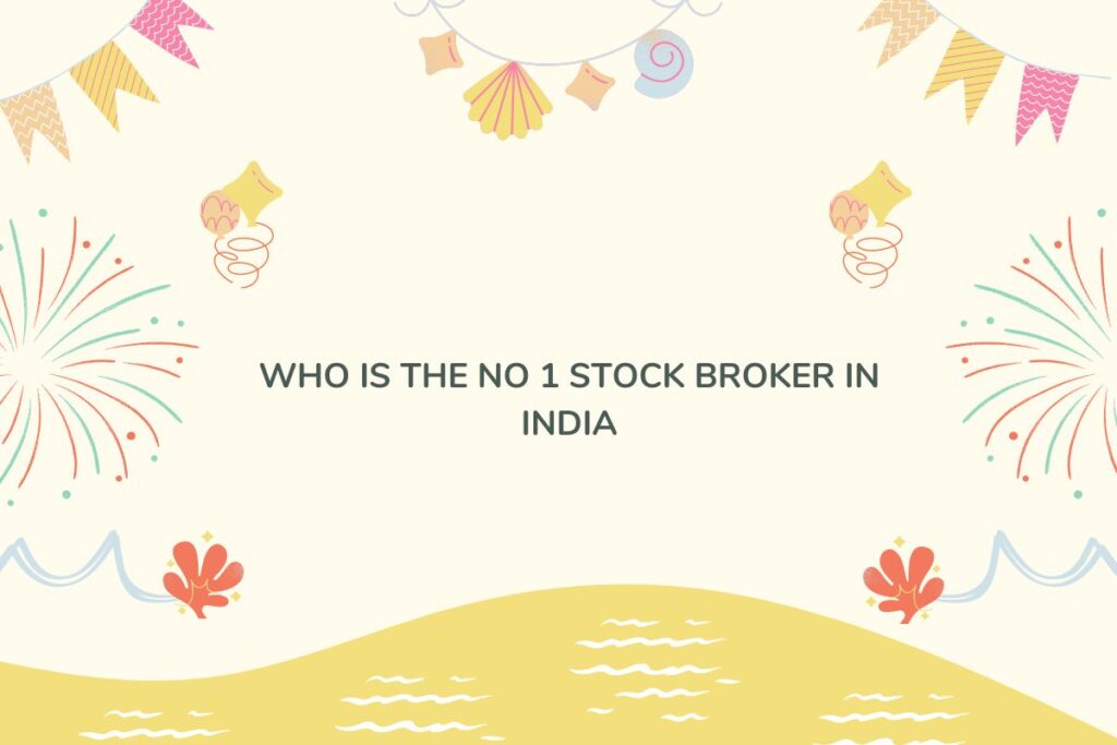 Who Is The No 1 Stock Broker In India