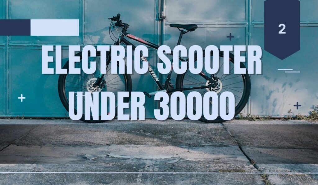 Electric Scooter Under 30000