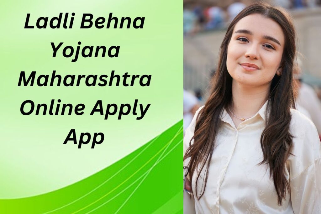 Ladli Behna Yojana Maharashtra Online Apply App