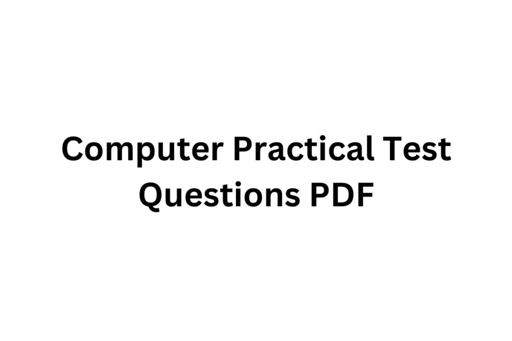 Computer Practical Test Questions PDF