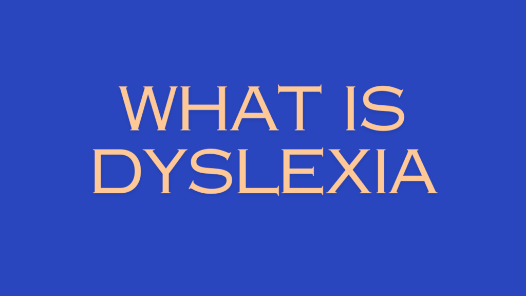 What Is Dyslexia