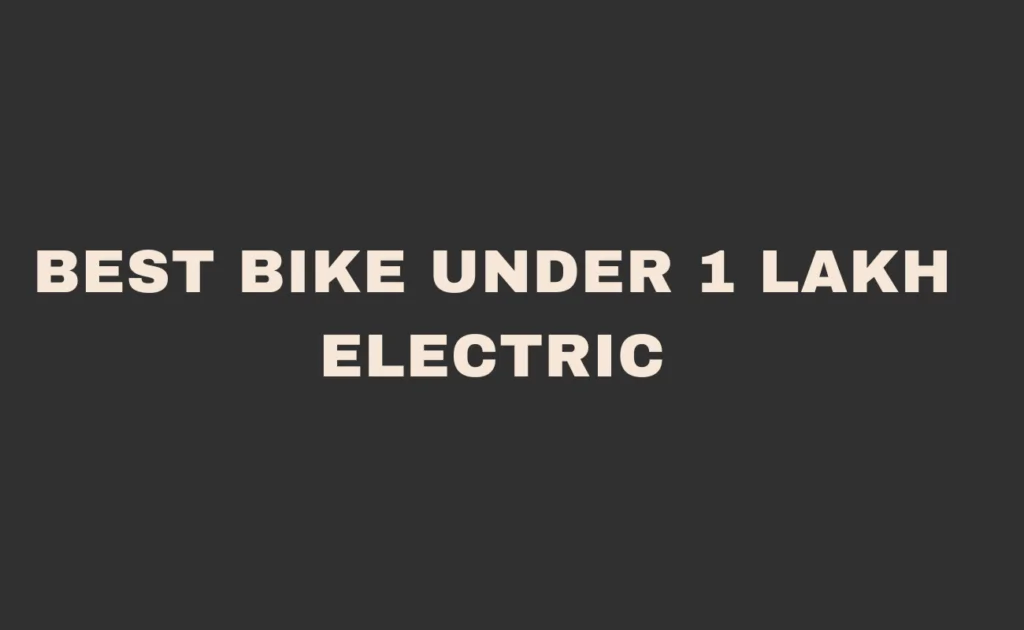 Best Bike Under 1 Lakh Electric