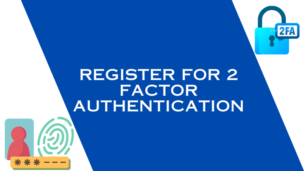 Register For 2 Factor Authentication