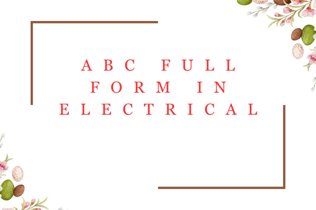ABC Full Form In Electrical