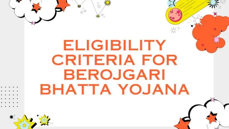 Eligibility criteria for Berojgari Bhatta Yojana