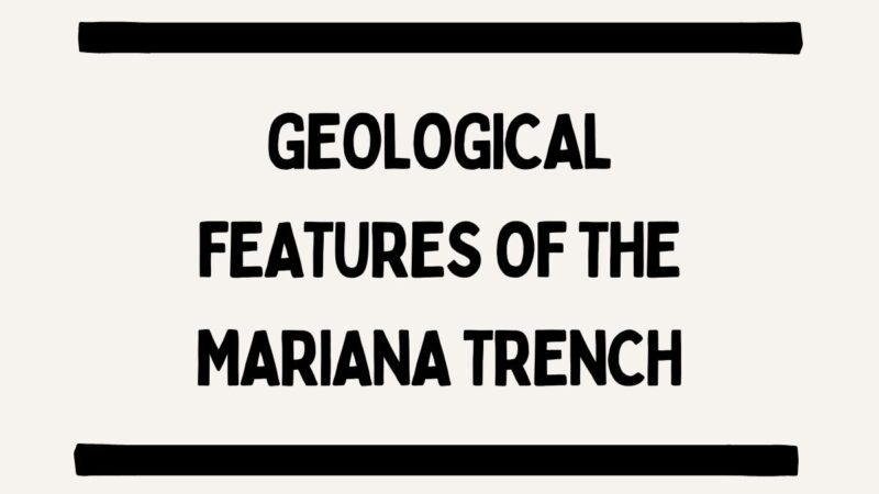 Geological Features of The Mariana Trench