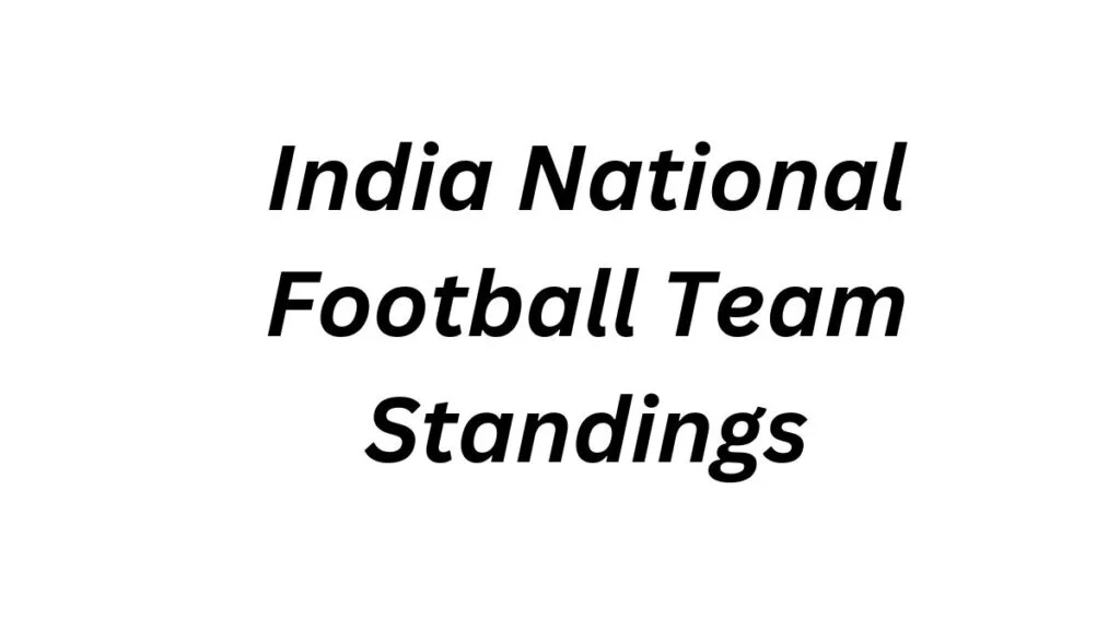 India National Football Team Standings