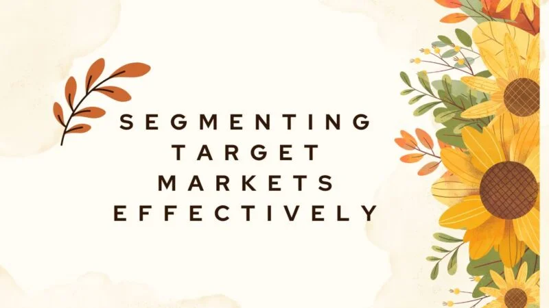 Segmenting Target Markets Effectively