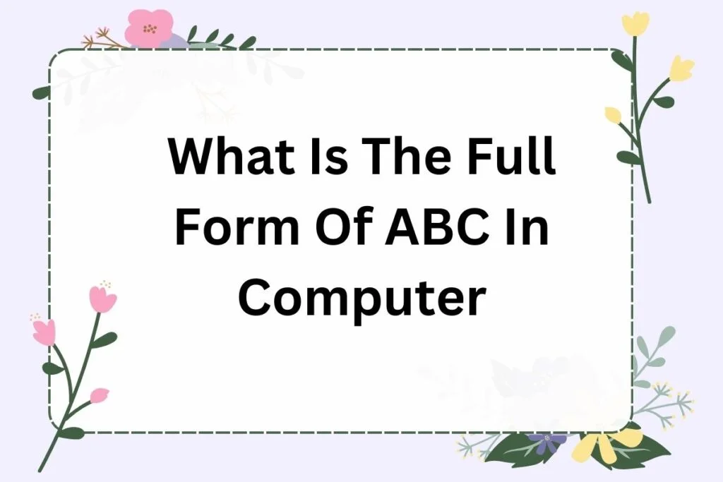What Is The Full Form Of ABC In Computer
