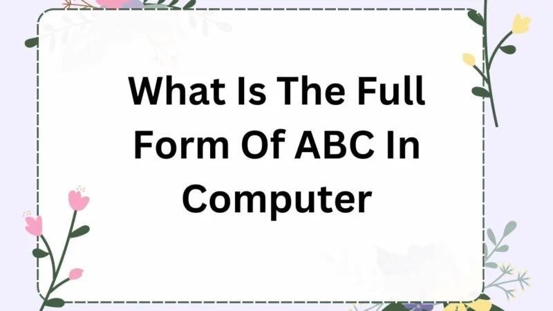 What Is The Full Form Of ABC In Computer