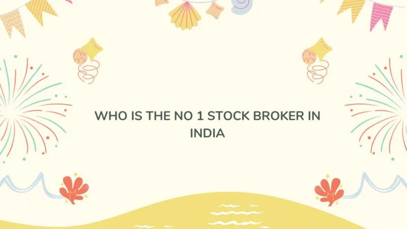 Who Is The No 1 Stock Broker In India