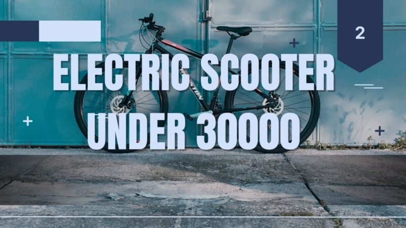 Electric Scooter Under 30000
