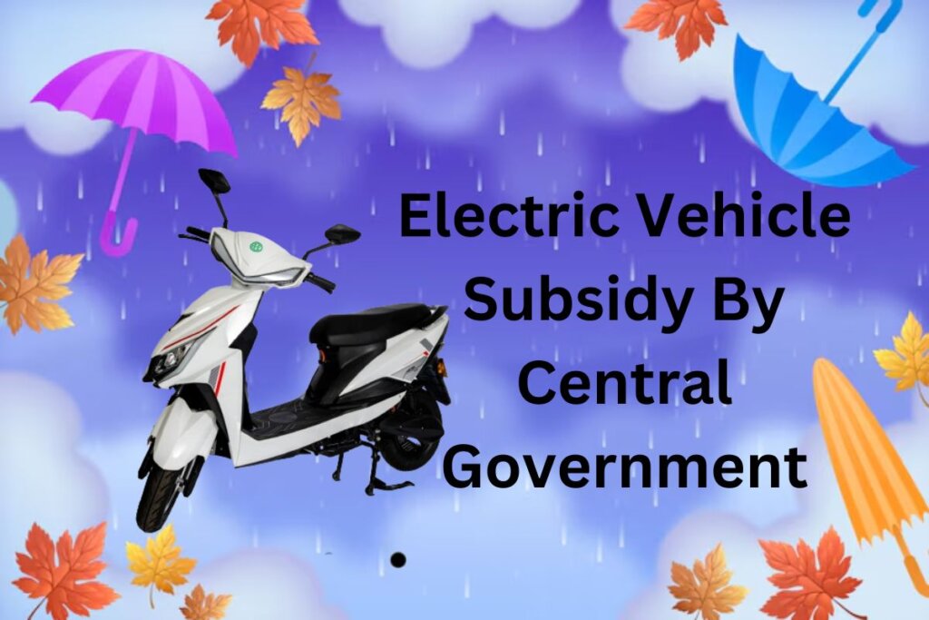 Electric Vehicle Subsidy By Central Government