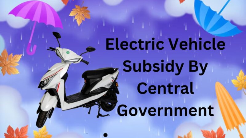 Electric Vehicle Subsidy By Central Government