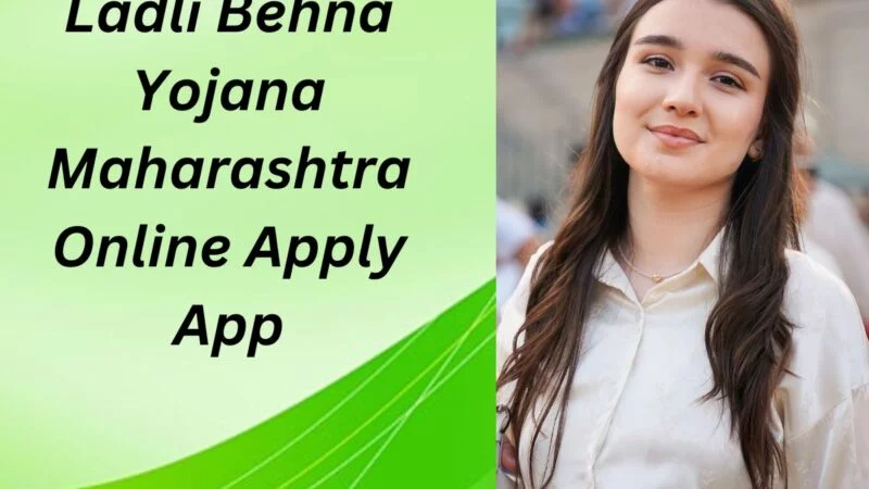 Ladli Behna Yojana Maharashtra Online Apply App