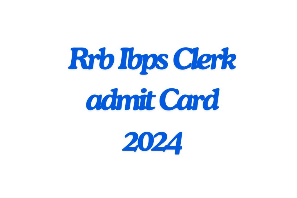 Rrb Ibps Clerk admit Card 2024